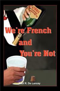 We're French and You're Not