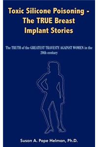 Toxic Silicone Poisoning - The True Breast Implant Stories