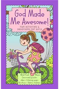 God Made Me Awesome: Fun Activities and Devotions for Girls