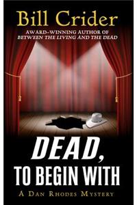 Dead, to Begin with