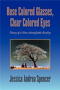 Rose Colored Glasses, Clear Colored Eyes