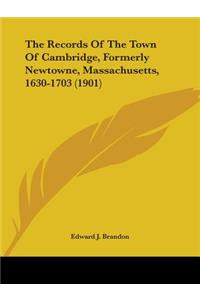 Records Of The Town Of Cambridge, Formerly Newtowne, Massachusetts, 1630-1703 (1901)