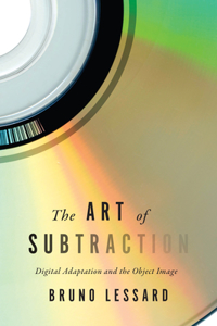 Art of Subtraction: Digital Adaptation and the Object Image