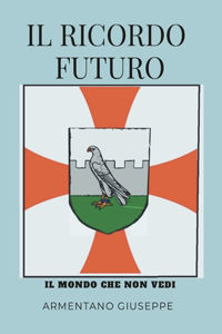Ricordo Futuro Il Mondo Che Non Vedi