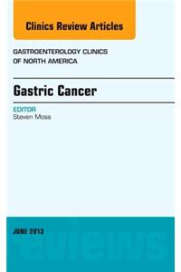 Gastric Cancer, an Issue of Gastroenterology Clinics