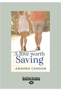 A Love Worth Saving (Large Print 16pt)