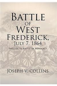 Battle of West Frederick, July 7, 1864: Prelude to Battle Of Monocacy