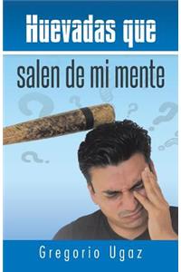 Huevadas Que Salen de Mi Mente
