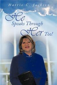 He Speaks Through Her Too!