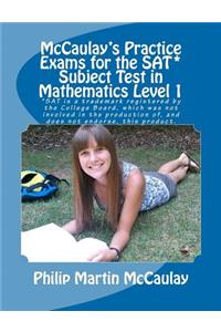 McCaulay's Practice Exams for the SAT* Subject Test in Mathematics Level 1