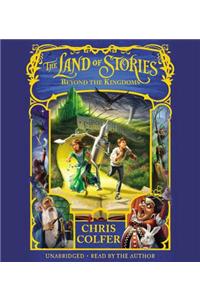 The Land of Stories: Beyond the Kingdoms Lib/E