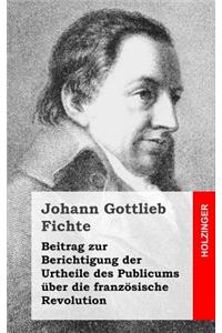 Beitrag zur Berichtigung der Urtheile des Publicums über die französische Revolution