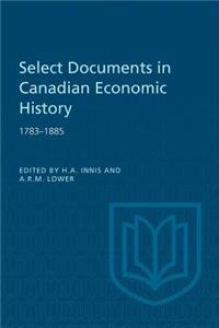 Select Documents in Canadian Economic History 1783-1885