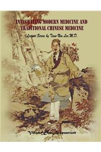Integrating Modern Medicine and Traditional Chinese Medicine -- Volume 1