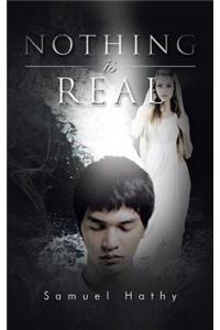 Nothing Is Real