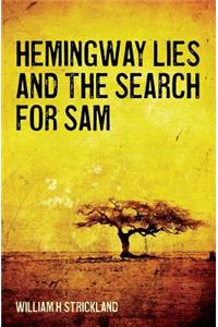 Hemingway Lies and The Search For Sam