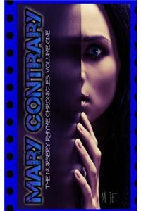 Mary Contrary: Volume 1 of the Nursery Rhyme Chronicles