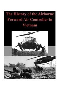 History of the Airborne Forward Air Controller in Vietnam