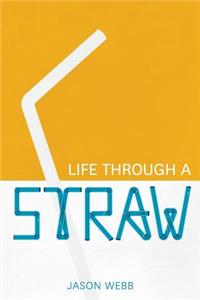 Life Through A Straw