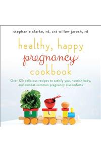 Healthy, Happy Pregnancy Cookbook