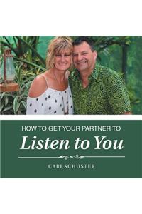 How to Get Your Partner to Listen to You