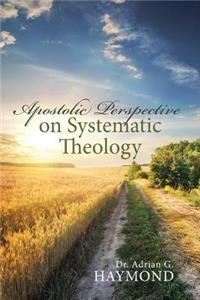 Apostolic Perspective on Systematic Theology