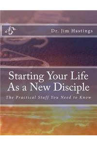 Starting Your Life As a New Disciple