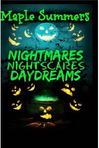 Nightmares, Night Scares, Daydreams