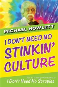 I Don't Need No Stinkin' Culture
