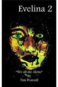 Evelina 2: We All Die Alone