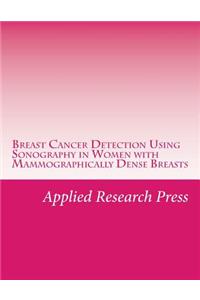 Breast Cancer Detection Using Sonography in Women with Mammographically Dense Breasts