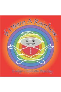 If I Were a Rainbow...
