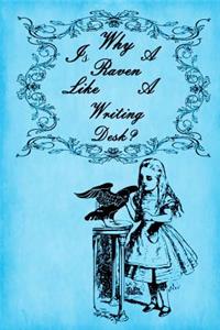 Alice in Wonderland Journal - Why Is A Raven Like A Writing Desk? (Blue)