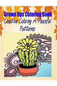 Grown Ups Coloring Book Creative Coloring A Peaceful Patterns Mandalas