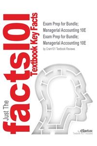 Exam Prep for Bundle; Managerial Accounting 10E