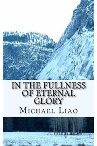 In The Fullness of Eternal Glory