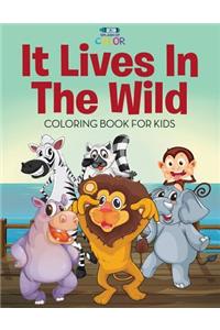 It Lives in the Wild - Coloring Book for Kids