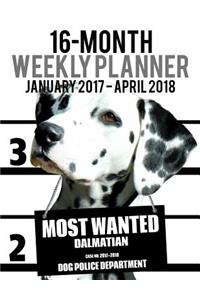 Most Wanted Dalmatian 2017-2018 Weekly Planner - 16 Month