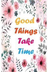 Good Things Take Time