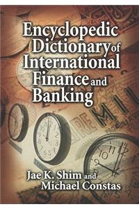 Encyclopedic Dictionary of International Finance and Banking