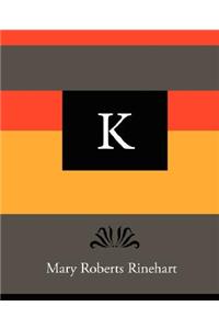 K - Mary Roberts Rinehart