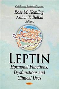 Leptin: Hormonal Functions, Dysfunctions and Clinical Uses