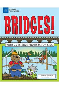 Bridges!: With 25 Science Projects for Kids