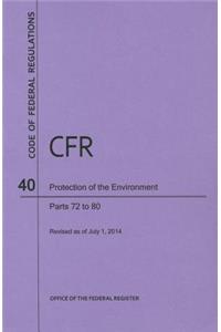 Code of Federal Regulations Title 40, Protection of Environment, Parts 72-80, 2014