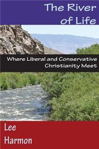 River of Life: Where Liberal and Conservative Christianity Meet