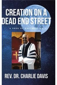 Creation on a Dead End Street