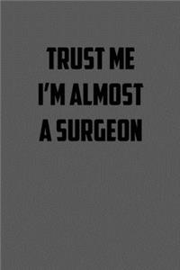 Trust Me I�m Almost a Surgeon