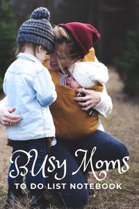 Busy Moms: To Do List Notebook