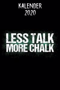 Kalender 2020 Less Talk More Chalk