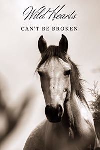 Wild Hearts Can't Be Broken: A Perfect Blank Lined Journal for Horse Lovers!